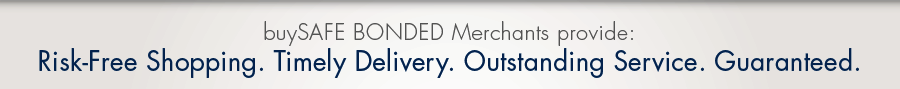 buySAFE BONDED Merchants provide: Risk-Free Shopping. Timely Delivery. Outstanding Service. Gauranteed.